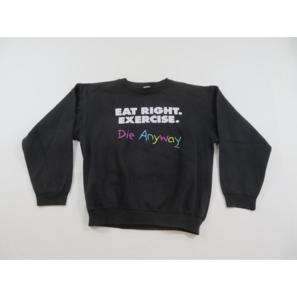 Eat Right Exercise Die Anyway Sweatshirt, Black M-L 1990s